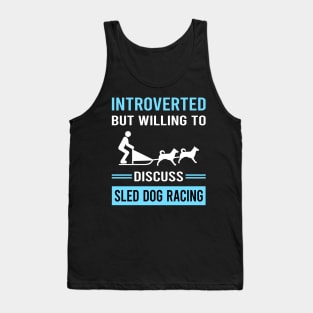 Introverted Sled Dog Racing Dogsled Dog Sledding Tank Top